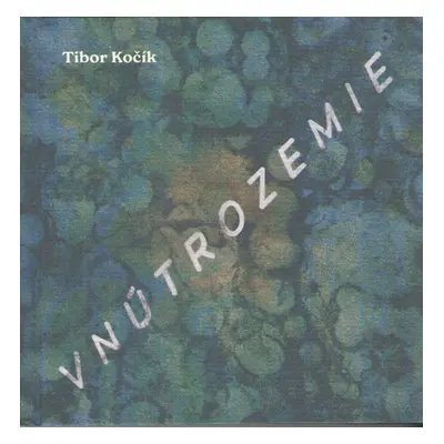 Vnútrozemie - Tibor Kočík