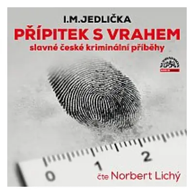 Přípitek s vrahem (slavné české kriminální příběhy) - I. M. Jedlička