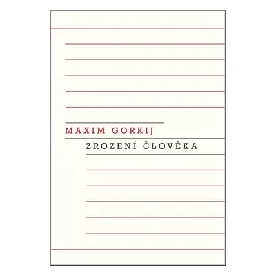 Zrození člověka - Maxim Gorkij