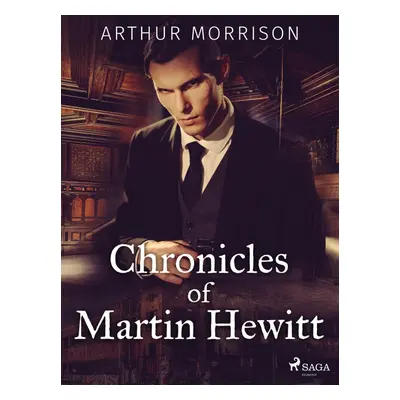 Chronicles of Martin Hewitt - Arthur Morrison