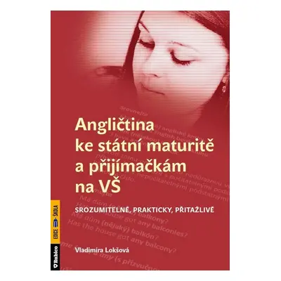 Angličtina ke státní maturitě a přijímačkám na VŠ - Vladimíra Lokšová