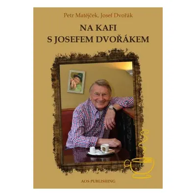 Na kafi s Josefem Dvořákem - Petr Matějček