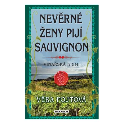 Nevěrné ženy pijí sauvignon - Věra Fojtová