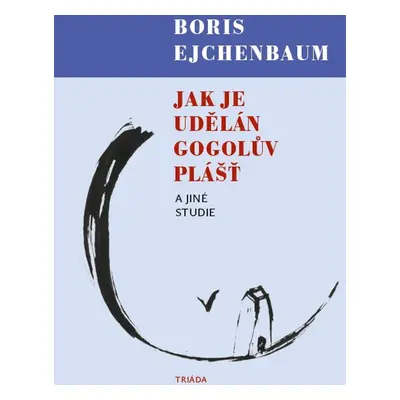 Jak je udělán Gogolův Plášť a jiné studie - Boris Ejchenbaum