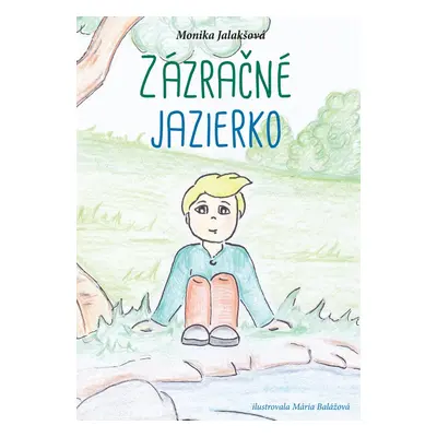 Zázračné jazierko - Monika Jalakšová