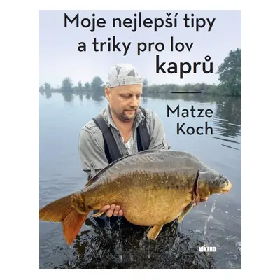 Moje nejlepší tipy a triky pro lov kaprů - Matze Koch