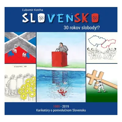 Slovensko 30 rokov slobody!? - Ľubomír Kotrha