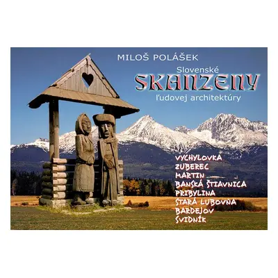 Slovenské skanzeny ĺudovej architektúry - Miloš Polášek