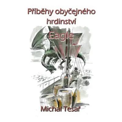 Příběhy obyčejného hrdinství - Eagle - Michal Tesař