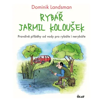 Rybář Jarmil Koloušek - Dominik Landsman