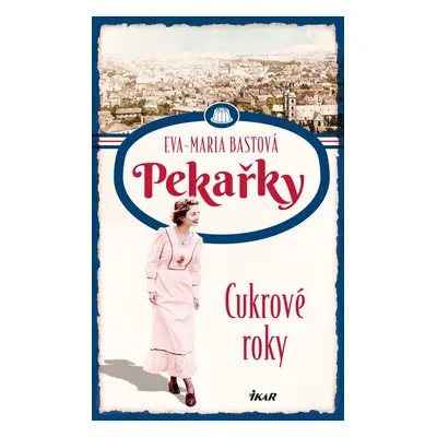 PEKAŘKY: Cukrové roky - Eva-Maria Bastová