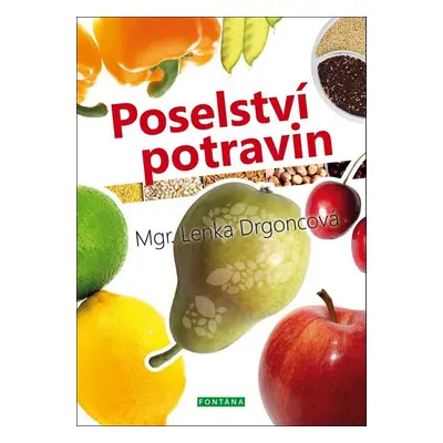 Poselství potravin - Lenka Drgoncová