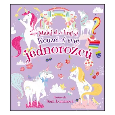 Kouzelný svět jednorožců - Sam Lomanová