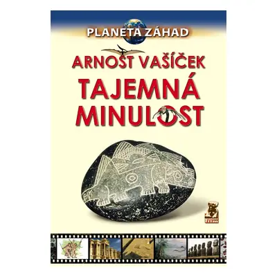 Planeta záhad - Tajemná minulost - Arnošt Vašíček