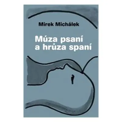 Múza psaní a hrůza spaní - Miroslav Michálek