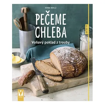 Pečeme chleba - Anna Walzová