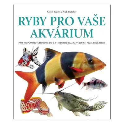 Ryby pro vaše akvárium - Geoff Rogers