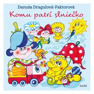 Komu patrí slniečko - Danuša Dragulová-Faktorová