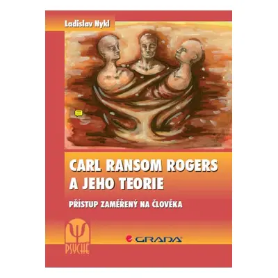 Carl Ransom Rogers a jeho teorie - Ladislav Nykl