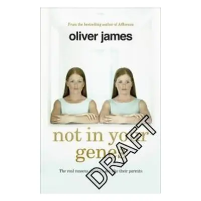 Not In Your Genes - Oliver James