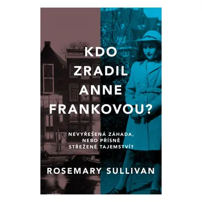 Kdo zradil Anne Frankovou? - Rosemary Sullivan