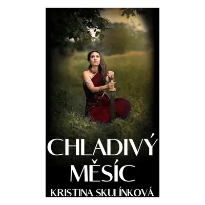 Chladivý měsíc - Kristina Skulínková MUDr.