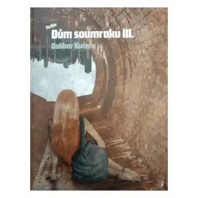 Dům soumraku III. - Dalibor Kučera