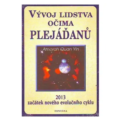 Vývoj lidstva očima Plejáďanů - Amorah Quan Yin