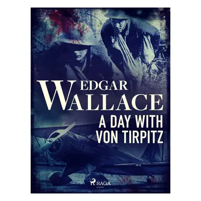 A Day with von Tirpitz - Edgar Wallace