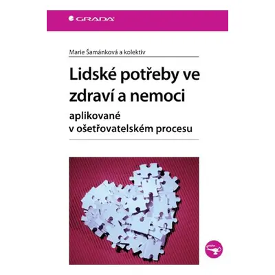 Lidské potřeby ve zdraví a nemoci - Marie Šamánková