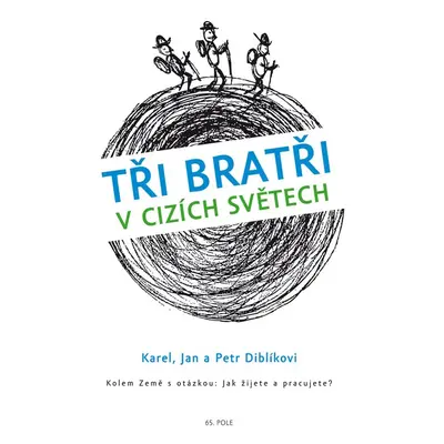 Tři bratři v cizích světech - Karel, Jan a Petr Diblíkovi