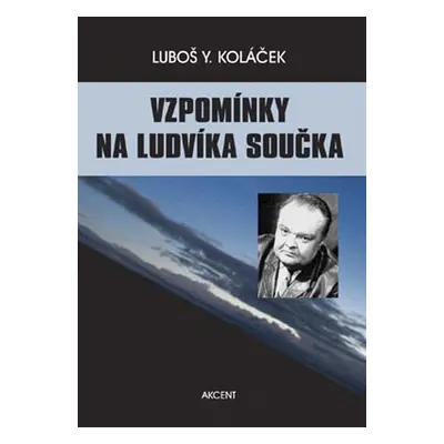 Vzpomínky na Ludvíka Součka - Luboš Y. Koláček