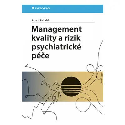 Management kvality a rizik psychiatrické péče - Adam Žaludek