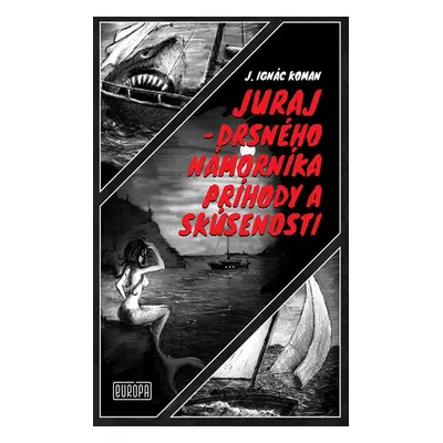 Juraj - drsného námorníka príhody a skúsenosti - Juraj Ignác Koman