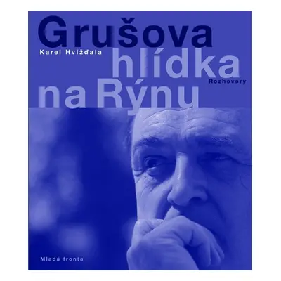 Grušova hlídka na Rýnu - Karel Hvížďala