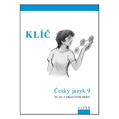 Klíč Český jazyk 9 III. díl Pracovní sešit - M. Horáčková