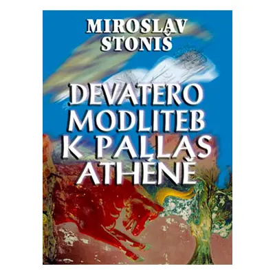 Devatero modliteb k Pallas Athéně - Miroslav Stoniš