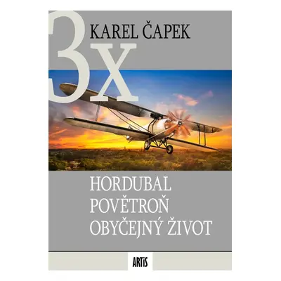 Hordubal / Povětroň / Obyčejný život - Karel Čapek