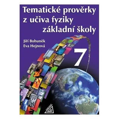 Tematické prověrky z učiva fyziky ZŠ pro 7.roč - J. Bohuněk