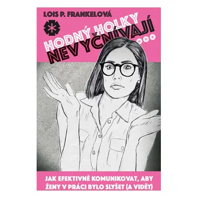 Hodný holky nevyčnívají - Lois P. Frankelová Ph.D.