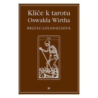 Klíče k tarotu Oswalda Wirtha - Régine Brzecs - Colongesová