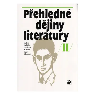 Přehledné dějiny literatury II - Bohuš Balajka