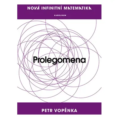 Nová infinitní matematika: Prolegomena - Prof. Petr Vopěnka