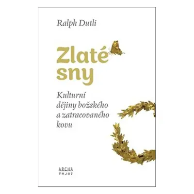 Zlaté sny - Ralph Dutli