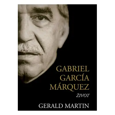 Gabriel García Márquez - Gerald Martin