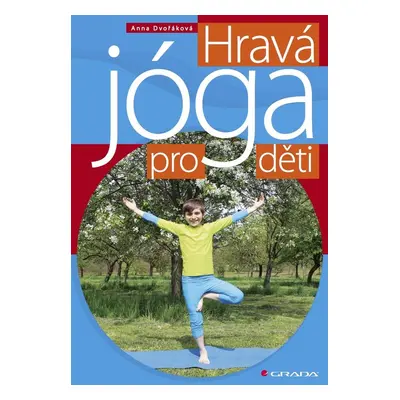 Hravá jóga pro děti - Anna Dvořáková