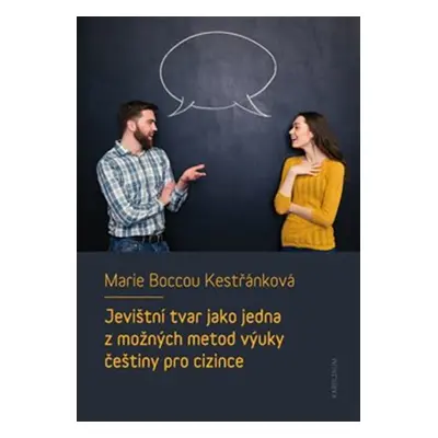 Jevištní tvar jako jedna z možných metod výuky češtiny pro cizince - Marie Boccou Kestřánková