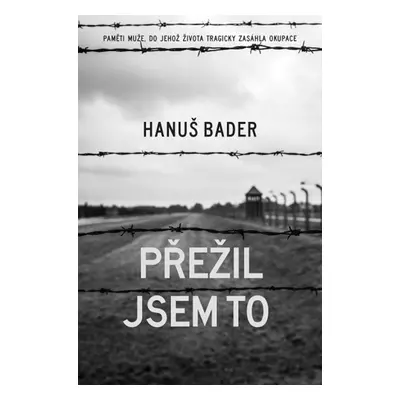 Přežil jsem to - Hanuš Bader