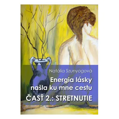 Energia lásky našla ku mne cestu - Natália Szunyogová