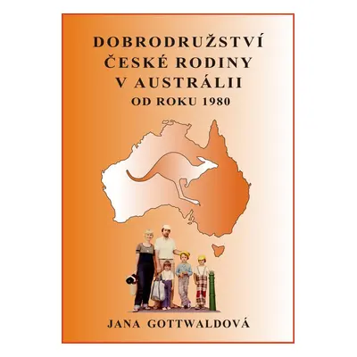 Dobrodružství české rodiny v Austrálii - Jana Gottwaldová